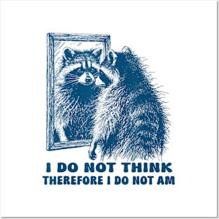 I Do Not Think Therefore I Do Not Am Raccoon In The Mirror Posters and Art